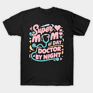 Super mom By Day Doctor By Night | Mother's day | Mom lover gifts T-Shirt